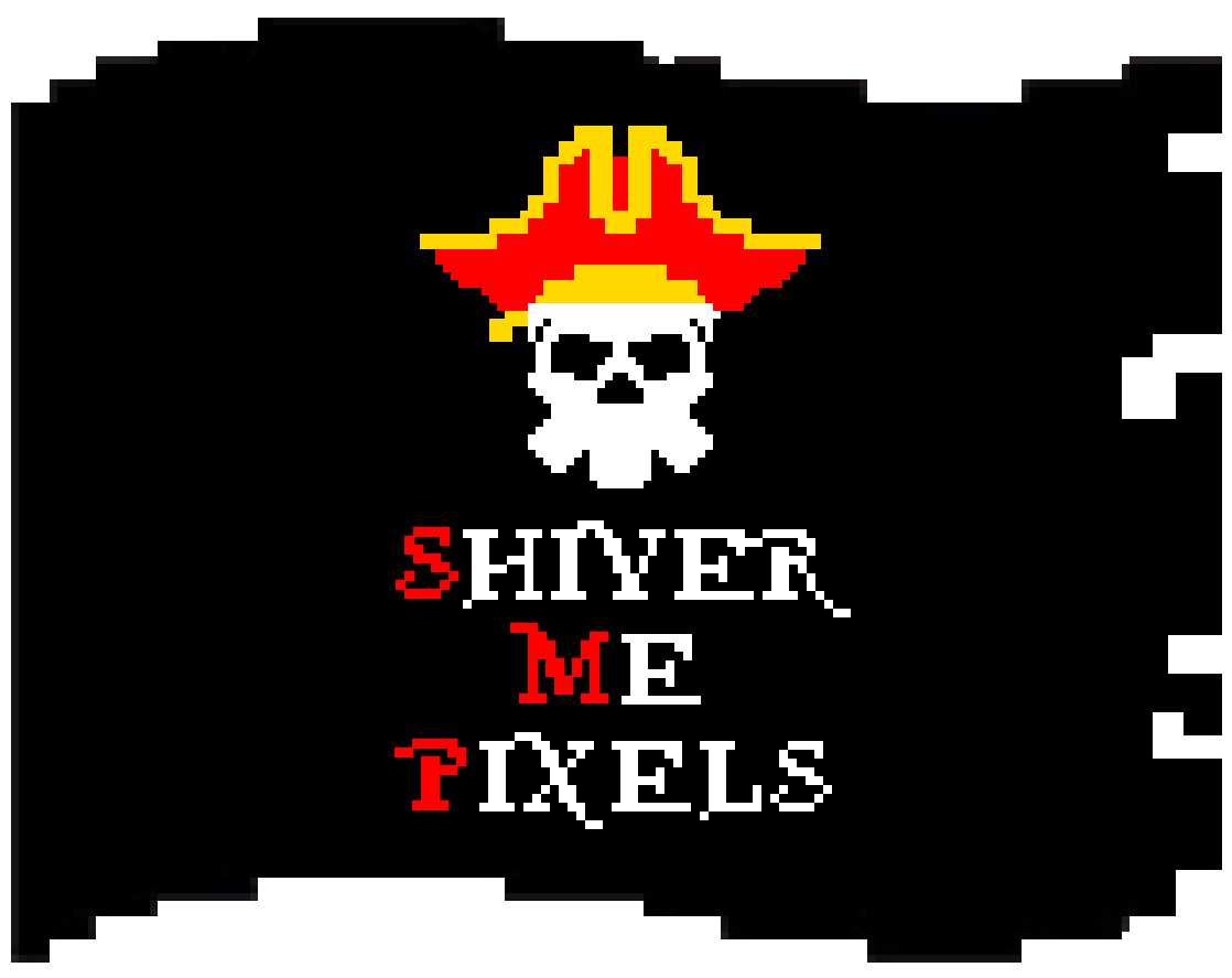 Shiver Me Pixels!